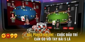 Bài Poker Online - Cuộc Đấu Trí Cam Go Với Tay Bài 5 Lá