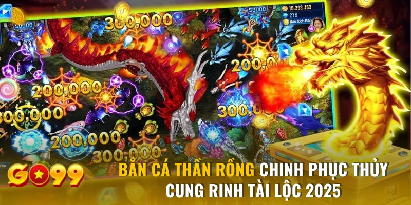 Bắn Cá Thần Rồng Chinh Phục Thủy Cung Rinh Tài Lộc 2025