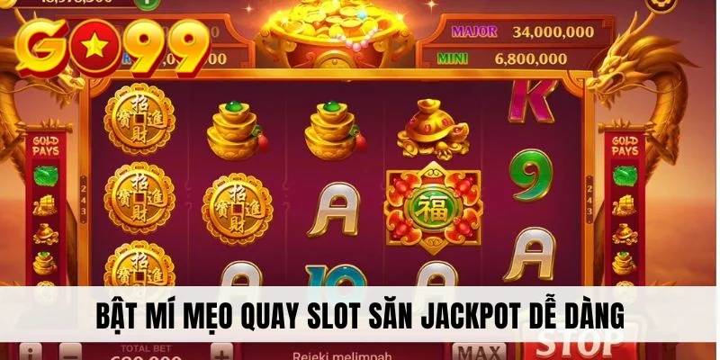 Bật mí mẹo quay slot săn jackpot dễ dàng