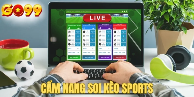 Cẩm nang soi kèo sports