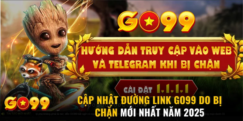 Cập Nhật Đường Link GO99 Do Bị Chặn Mới Nhất Năm 2025