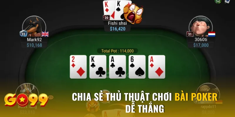 Chia sẻ thủ thuật chơi bài Poker dễ thắng