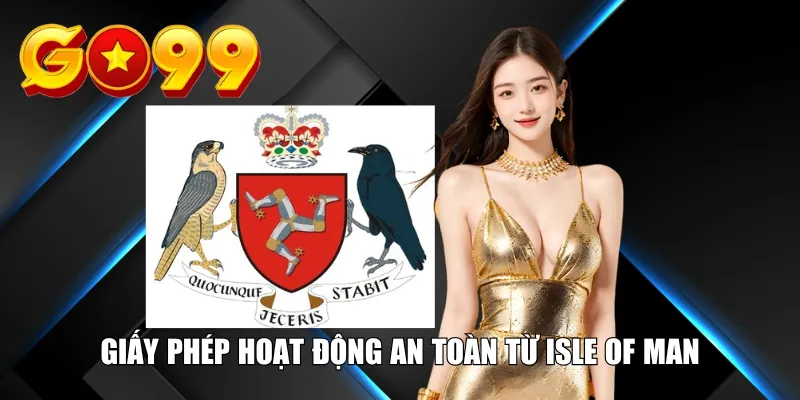 Giấy phép hoạt động an toàn từ Isle of Man