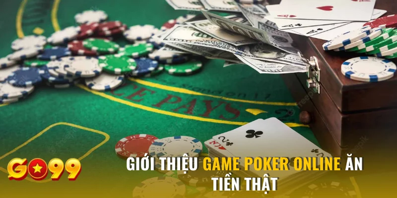 Giới thiệu game Poker online ăn tiền thật