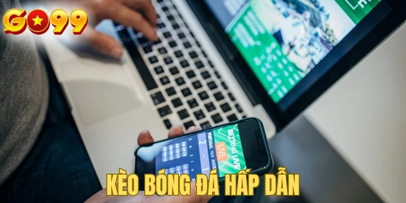 Kèo bóng đá hấp dẫn