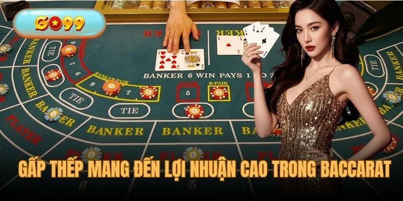 Kỹ thuật gấp thếp sẽ mang về thưởng lớn trong Baccarat