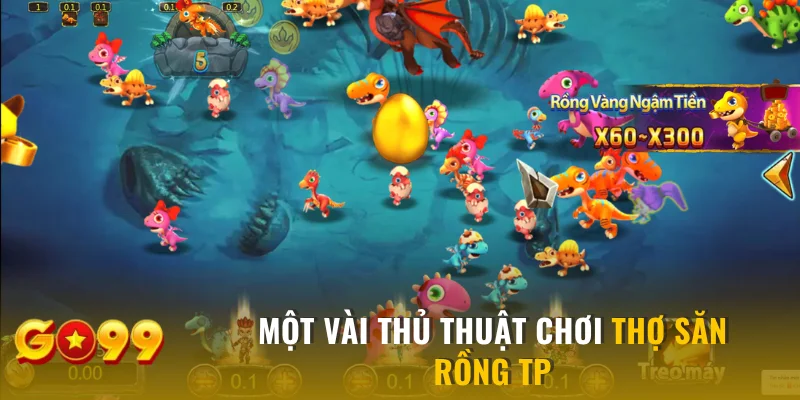 Một vài thủ thuật chơi Thợ Săn Rồng TP