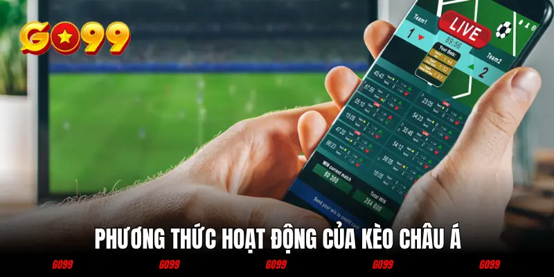 Phương thức hoạt động của kèo châu Á