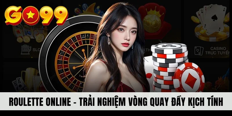 Roulette Online - Trải Nghiệm Vòng Quay Số Đầy Kịch Tính