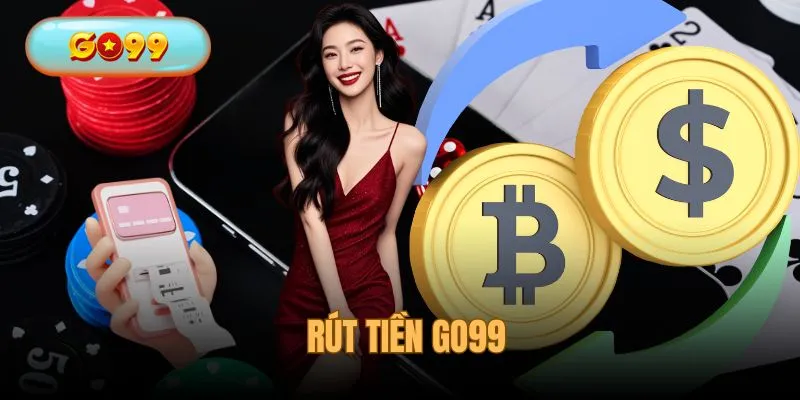 Rút Tiền GO99 - Nhận Thưởng An Toàn Chỉ Trong Vài Phút