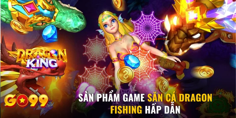 Sản phẩm game săn cá Dragon Fishing