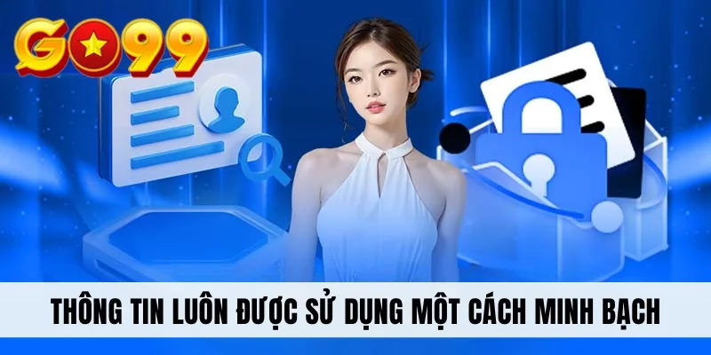 Thông tin luôn được sử dụng một cách minh bạch