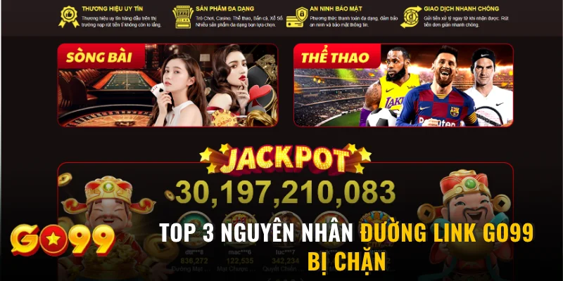 Top 3 nguyên nhân đường link GO99 bị chặn