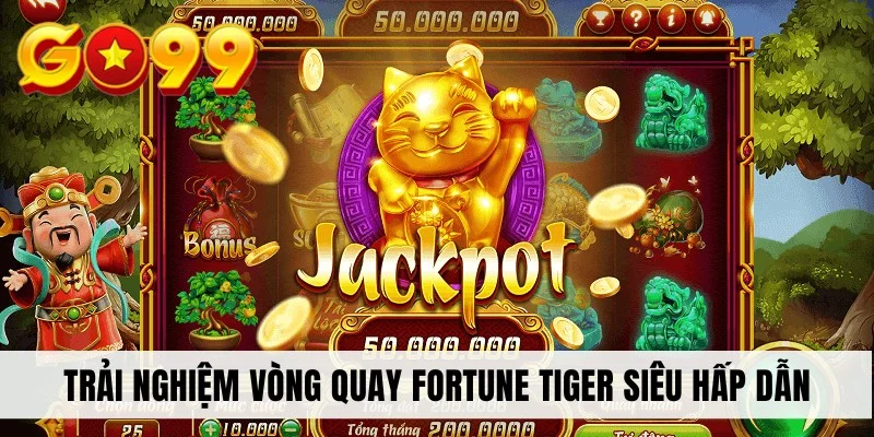 Trải nghiệm vòng quay Fortune Tiger siêu hấp dẫn